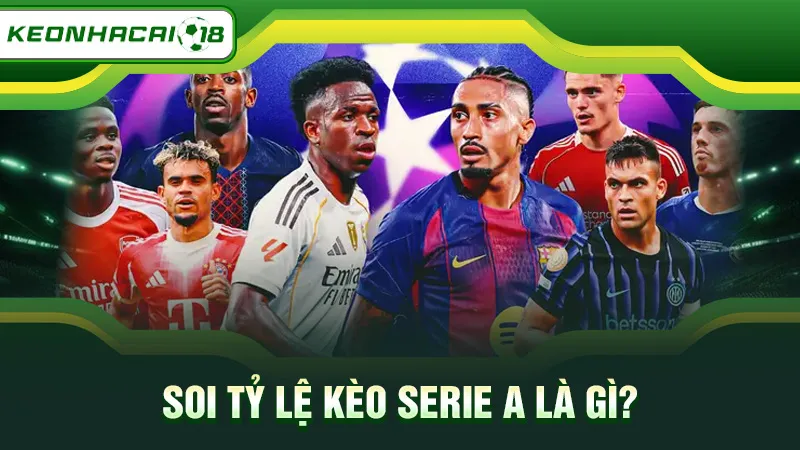 Soi tỷ lệ kèo Serie A là gì?